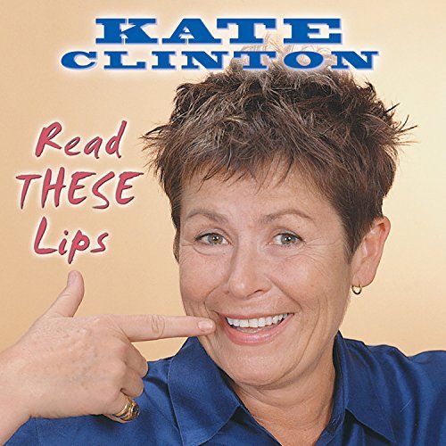 Kate Clinton/Read These Lips
