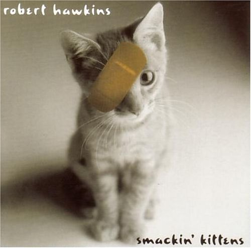 Robert Hawkins/Smackin Kittens