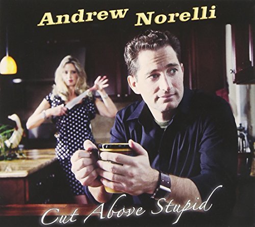 Andrew Norelli/Cut Above Stupid
