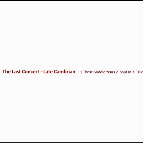 Late Cambrian/Last Concert