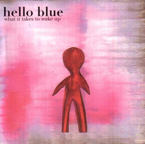 Hello Blue/What It Takes To Wake Up