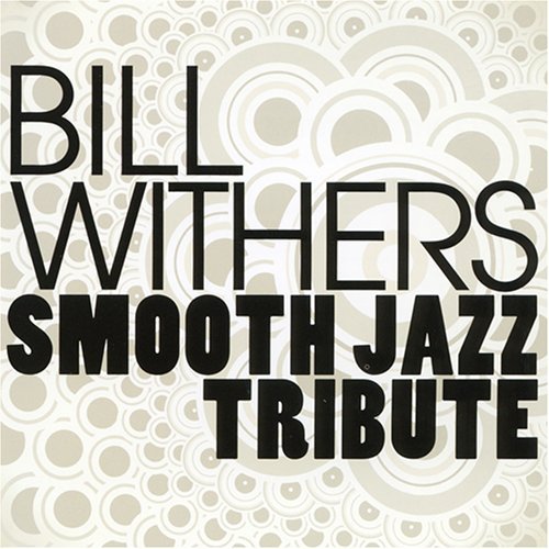 Tribute To Bill Withers/Bill Withers Smooth Jazz Tribu