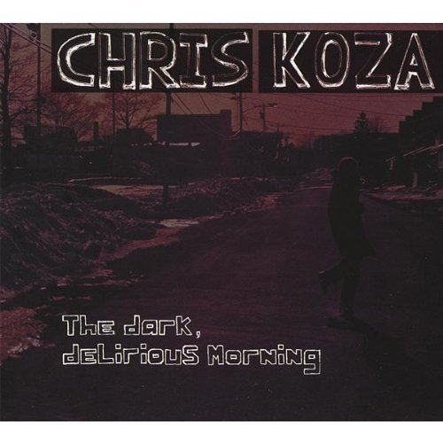 Chris Koza/Dark Delirious Morning