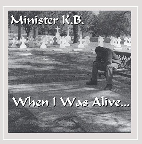 Minister K.B./When I Was Alive...