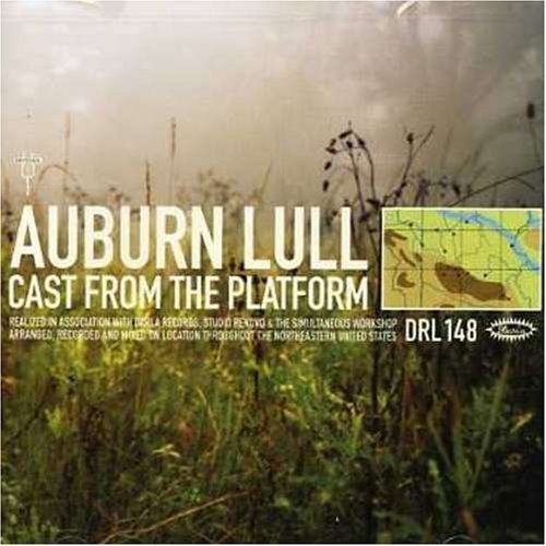 Auburn Lull/Cast From The Platform