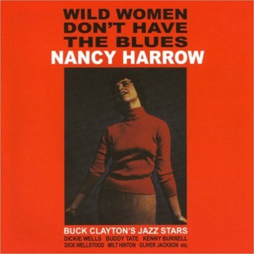 Nancy Harrow/Wild Women Don'T Have The Blue
