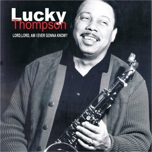 Lucky Thompson/Lord Lord Am I Ever Gonna Know