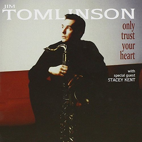 Jim Tomlinson Only Trust Your Heart 