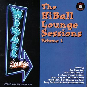 Hiball Lounge Sessions Hiball Lounge Sessions Smith Red Hot Skillet Lickers Chazz Cats Lee Pres On & Nails 