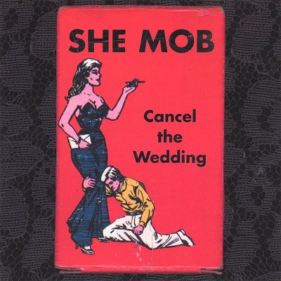 She Mob/Cancel The Wedding