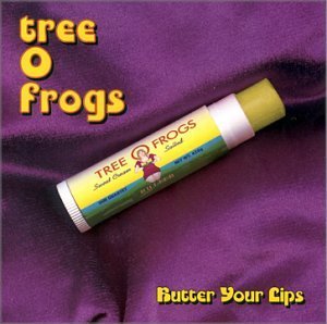 Tree O Frogs/Butter Your Lips