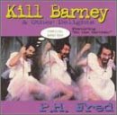 P.H. Fred/Kill Barney & Other Delights