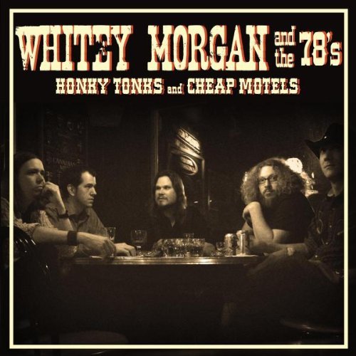 Whitey Morgan & The 78s/Honky Tonks & Cheap Motels