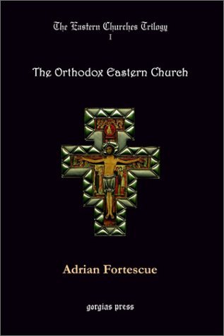 Adrian Fortescue/The Orthodox Eastern Church
