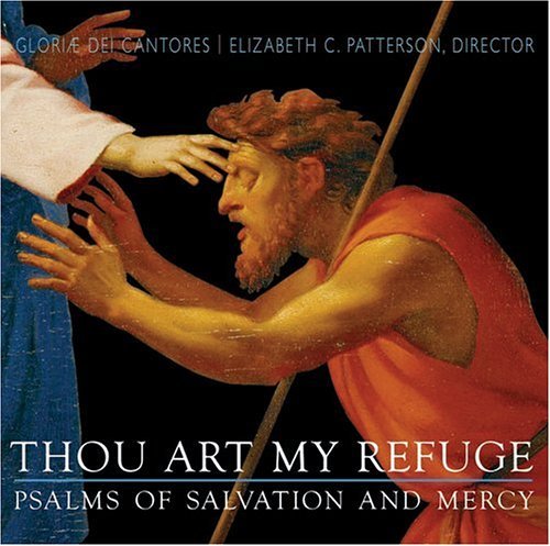 Gloriae Dei Cantores Schola Thou Art My Refuge Psalms Of S Patterson Gloriae Dei Cantores 