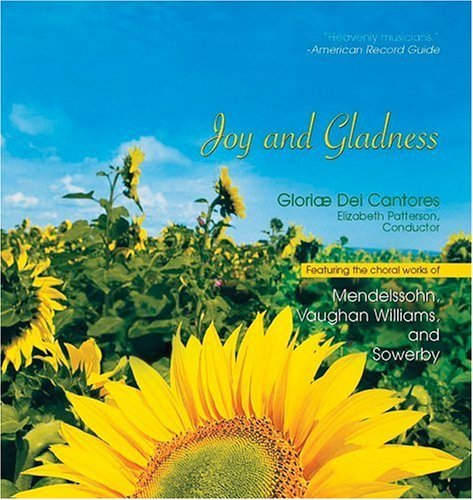 Gloriae Dei Cantores Schola Joy & Gladness Patterson Gloriae Dei Cantores 