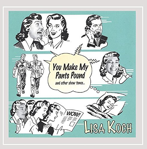 Lisa Koch/You Make My Pants Pound & Othe