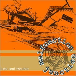 Luck & Trouble/Malfunction Junction