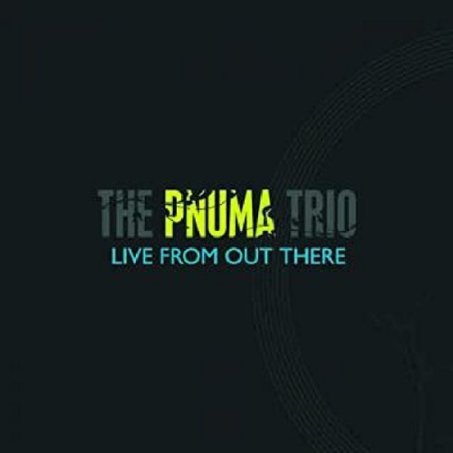 Pnuma Trio/Live From Out There