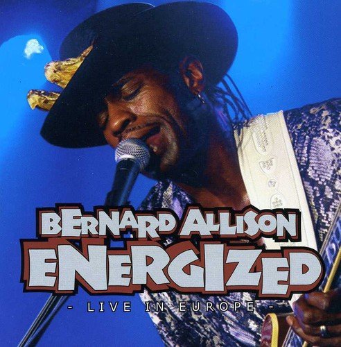 Bernard Allison/Energized Live In Europe