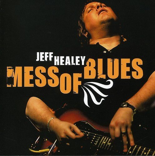 Jeff Healey/Mess Of Blues