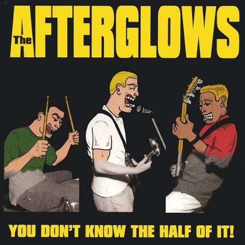 Afterglows/You Dont Know The Half Of It