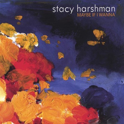 Stacy Harshman/Maybe If I Wanna
