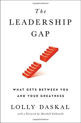 Lolly Daskal The Leadership Gap What Gets Between You And Your Greatness 