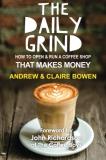 Claire E. Bowen The Daily Grind How To Open & Run A Coffee Shop That Makes Money 