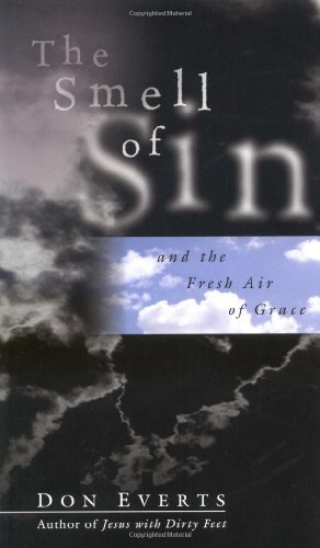 Don Everts/The Smell of Sin@ and the Fresh Air of Grace