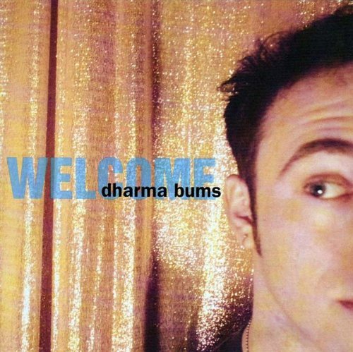 Dharma Bums/Welcome