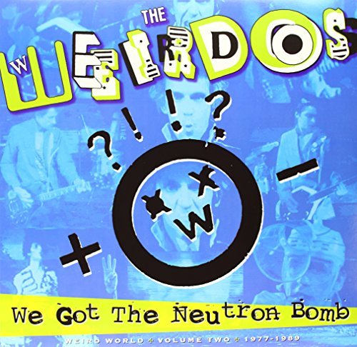 Weirdos/We Got The Neutron Bomb