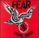 Fear/More Beer