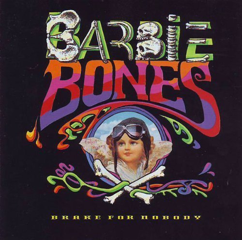 Barbie Bones/Brake For Nobody