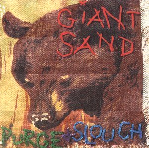 Giant Sand/Purge & Slouch