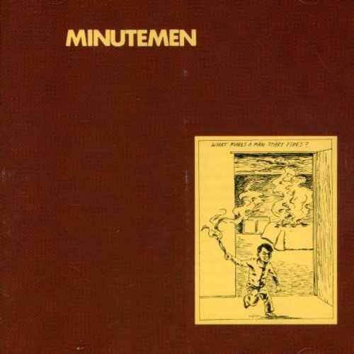 Minutemen What Makes A Man Start Fires? 