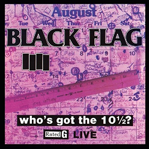 Black Flag/Who's Got The 10 1/2?
