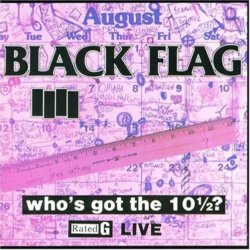 Black Flag/Who's Got The 10 1/2?