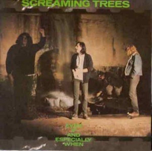 Screaming Trees/Even If & Especially When