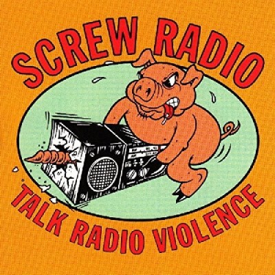 Screw Radio/Talk Radio Violence