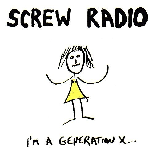 Screw Radio/I'M A Generation X