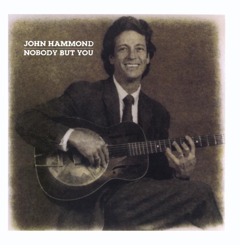 John Hammond/Nobody But You