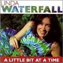 Linda Waterfall/Little Bit At A Time