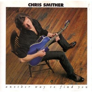 Chris Smither/Another Way To Find You