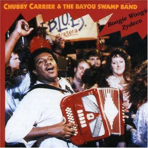 Chubby Carrier & The Bayou Swamp Band/Boogie Woogie Zydeco