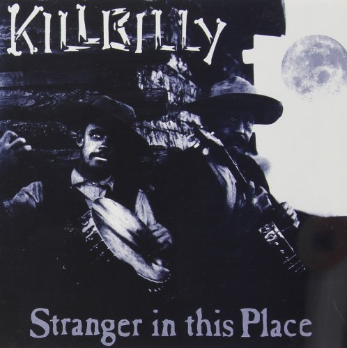 Killbilly/Stranger In This Place