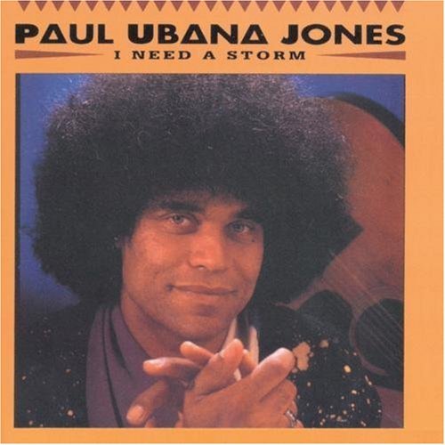 Paul Ubana Jones/I Need A Storm