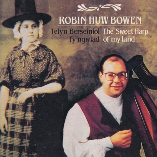 Robin Huw Bowen Sweet Harp Of My Land 
