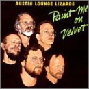 Austin Lounge Lizards Paint Me On Velvet 