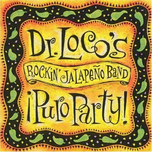 Dr. Loco's Rockin Jalapeno Ban/Puro Party!
